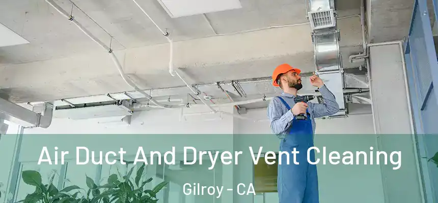  Air Duct And Dryer Vent Cleaning Gilroy - CA