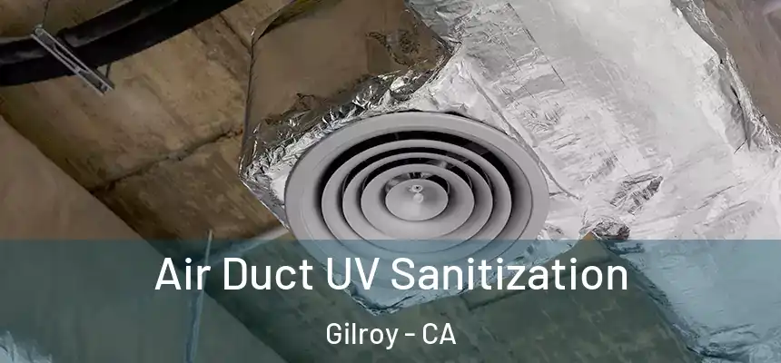  Air Duct UV Sanitization Gilroy - CA
