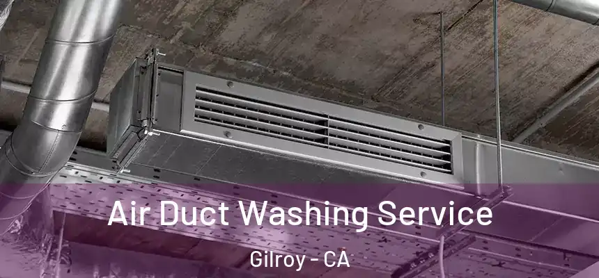  Air Duct Washing Service Gilroy - CA