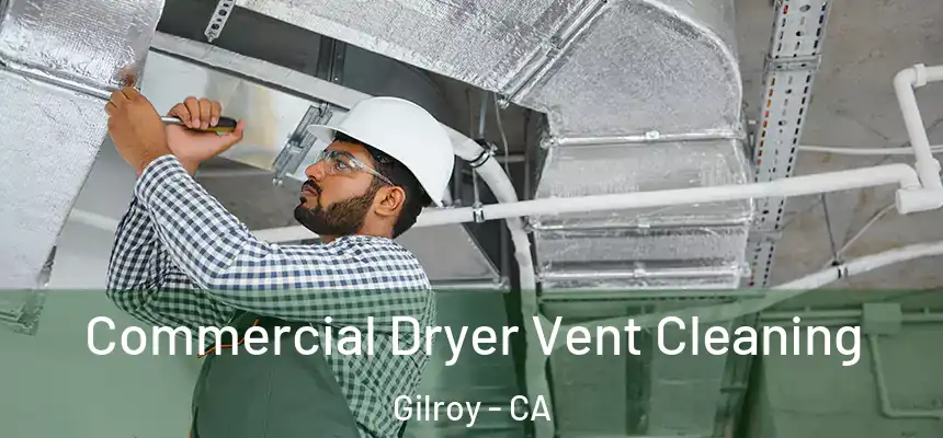  Commercial Dryer Vent Cleaning Gilroy - CA