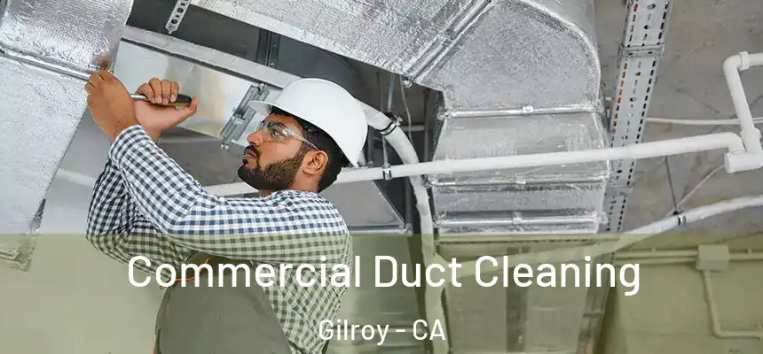  Commercial Duct Cleaning Gilroy - CA