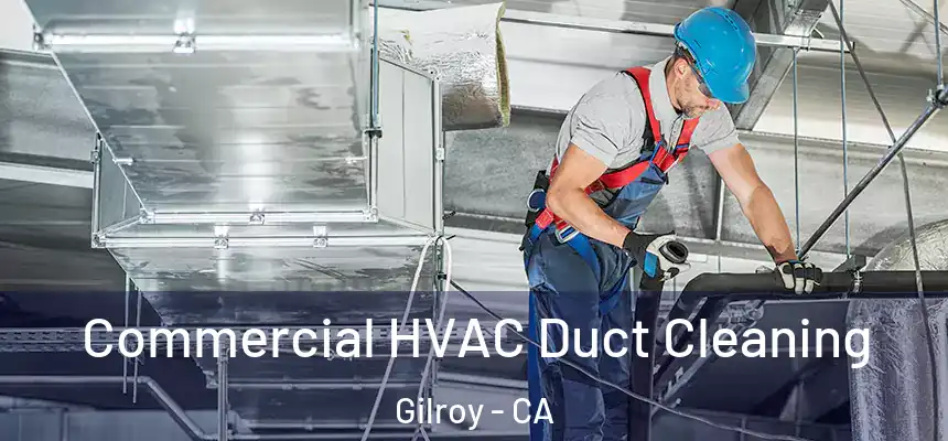  Commercial HVAC Duct Cleaning Gilroy - CA