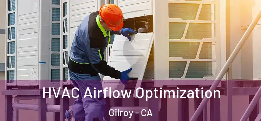  HVAC Airflow Optimization Gilroy - CA