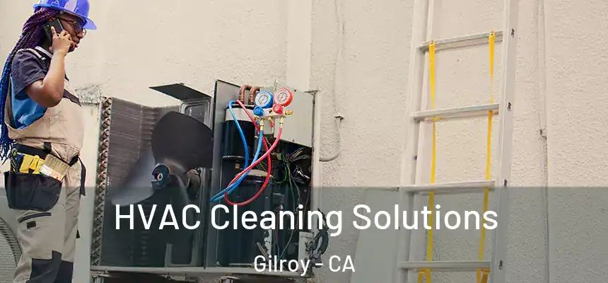  HVAC Cleaning Solutions Gilroy - CA