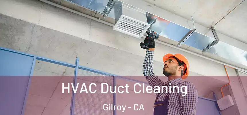  HVAC Duct Cleaning Gilroy - CA