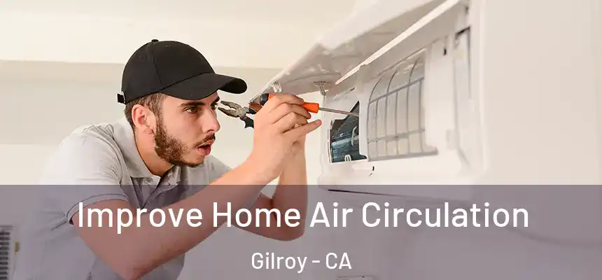  Improve Home Air Circulation Gilroy - CA