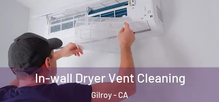  In-wall Dryer Vent Cleaning Gilroy - CA