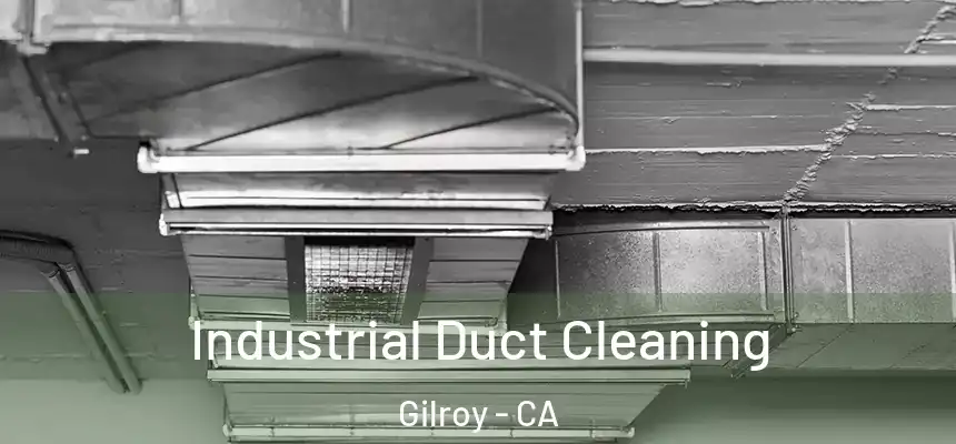  Industrial Duct Cleaning Gilroy - CA