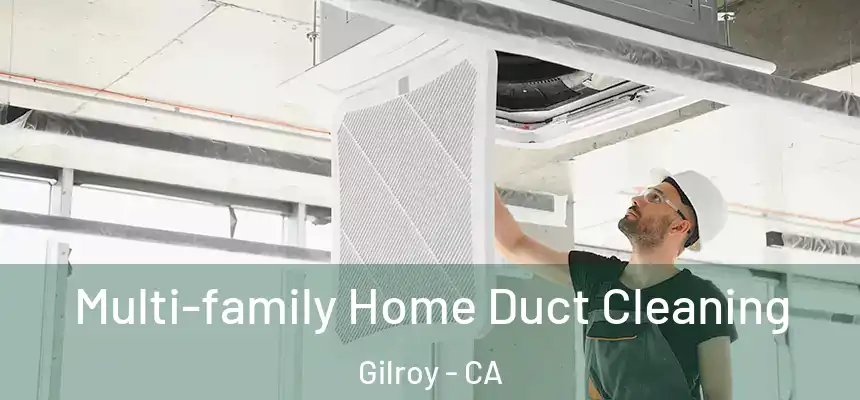  Multi-family Home Duct Cleaning Gilroy - CA